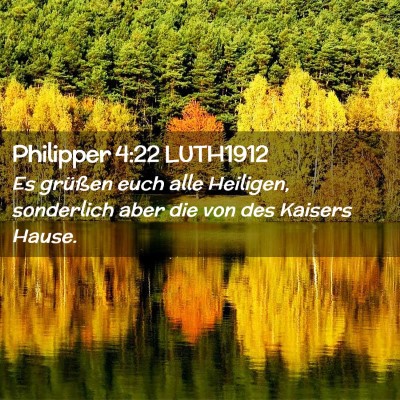 Picture 02 - Philipper 4:22 LUTH1912 - Es grüßen euch alle Heiligen, sonderlich aber - Bible Verse Picture
