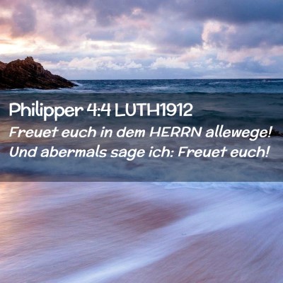 Picture 02 - Philipper 4:4 LUTH1912 - Freuet euch in dem HERRN allewege! Und abermals - Bible Verse Picture