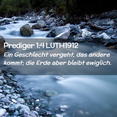 Picture 02 - Prediger 1:4 LUTH1912 - Ein Geschlecht vergeht, das andere kommt; die - Bible Verse Picture