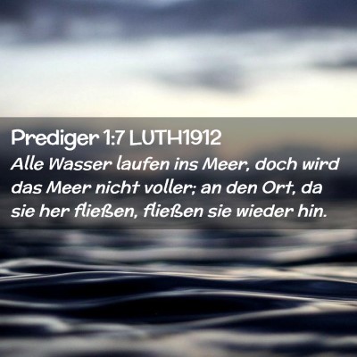 Picture 02 - Prediger 1:7 LUTH1912 - Alle Wasser laufen ins Meer, doch wird das Meer - Bible Verse Picture