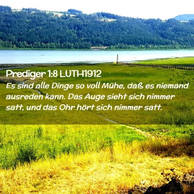 Picture 02 - Prediger 1:8 LUTH1912 - Es sind alle Dinge so voll Mühe, daß es niemand - Bible Verse Picture