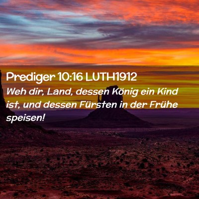 Picture 02 - Prediger 10:16 LUTH1912 - Weh dir, Land, dessen König ein Kind ist, und - Bible Verse Picture