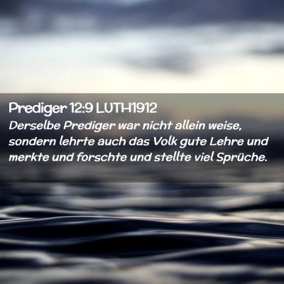 Picture 02 - Prediger 12:9 LUTH1912 - Derselbe Prediger war nicht allein weise, sondern - Bible Verse Picture