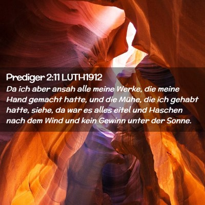 Picture 02 - Prediger 2:11 LUTH1912 - Da ich aber ansah alle meine Werke, die meine - Bible Verse Picture