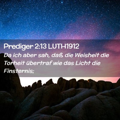 Picture 02 - Prediger 2:13 LUTH1912 - Da ich aber sah, daß die Weisheit die Torheit - Bible Verse Picture