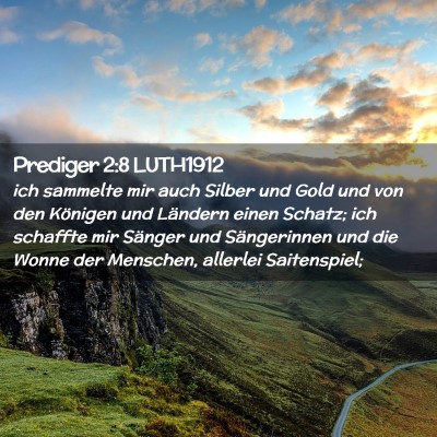Picture 02 - Prediger 2:8 LUTH1912 - ich sammelte mir auch Silber und Gold und von den - Bible Verse Picture