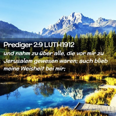 Picture 02 - Prediger 2:9 LUTH1912 - und nahm zu über alle, die vor mir zu Jerusalem - Bible Verse Picture