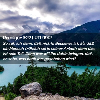 Picture 02 - Prediger 3:22 LUTH1912 - So sah ich denn, daß nichts Besseres ist, als - Bible Verse Picture