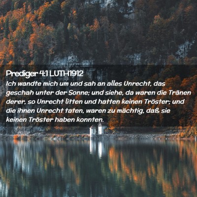 Picture 02 - Prediger 4:1 LUTH1912 - Ich wandte mich um und sah an alles Unrecht, das - Bible Verse Picture