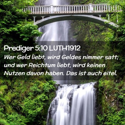 Picture 02 - Prediger 5:10 LUTH1912 - Wer Geld liebt, wird Geldes nimmer satt; und wer - Bible Verse Picture