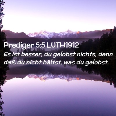 Picture 02 - Prediger 5:5 LUTH1912 - Es ist besser, du gelobst nichts, denn daß du - Bible Verse Picture