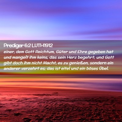 Picture 02 - Prediger 6:2 LUTH1912 - einer, dem Gott Reichtum, Güter und Ehre gegeben - Bible Verse Picture