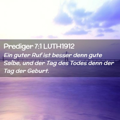 Picture 02 - Prediger 7:1 LUTH1912 - Ein guter Ruf ist besser denn gute Salbe, und der - Bible Verse Picture