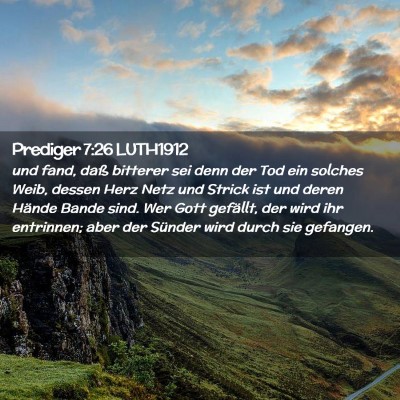 Picture 02 - Prediger 7:26 LUTH1912 - und fand, daß bitterer sei denn der Tod ein - Bible Verse Picture