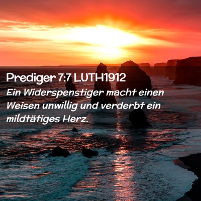 Picture 02 - Prediger 7:7 LUTH1912 - Ein Widerspenstiger macht einen Weisen unwillig - Bible Verse Picture
