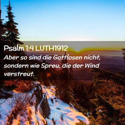 Picture 02 - Psalm 1:4 LUTH1912 - Aber so sind die Gottlosen nicht, sondern wie - Bible Verse Picture