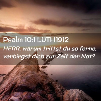 Picture 02 - Psalm 10:1 LUTH1912 - HERR, warum trittst du so ferne, verbirgst dich - Bible Verse Picture