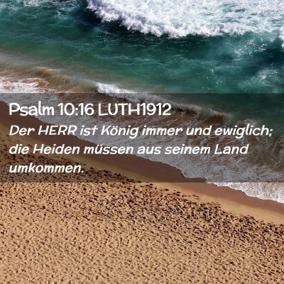 Picture 02 - Psalm 10:16 LUTH1912 - Der HERR ist König immer und ewiglich; die - Bible Verse Picture
