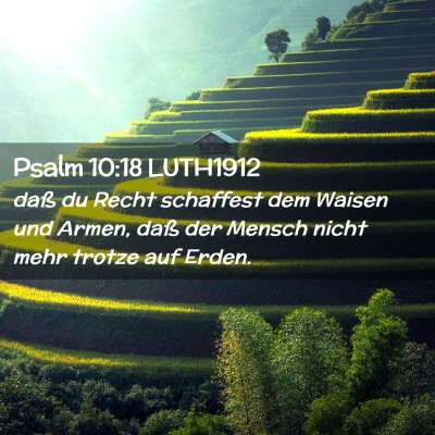 Picture 02 - Psalm 10:18 LUTH1912 - daß du Recht schaffest dem Waisen und Armen, - Bible Verse Picture