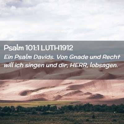 Picture 02 - Psalm 101:1 LUTH1912 - Ein Psalm Davids. Von Gnade und Recht will ich - Bible Verse Picture