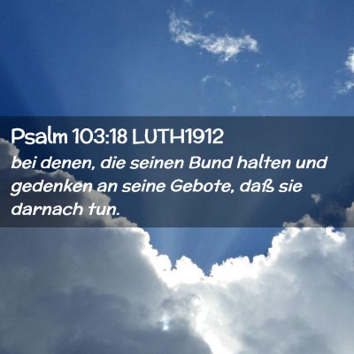 Picture 02 - Psalm 103:18 LUTH1912 - bei denen, die seinen Bund halten und gedenken an - Bible Verse Picture