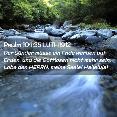 Picture 02 - Psalm 104:35 LUTH1912 - Der Sünder müsse ein Ende werden auf Erden, und - Bible Verse Picture