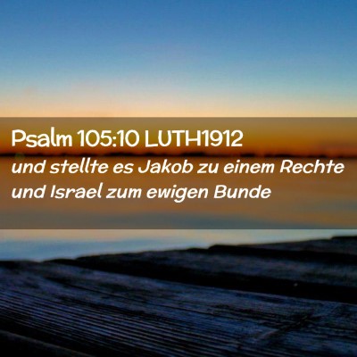 Picture 02 - Psalm 105:10 LUTH1912 - und stellte es Jakob zu einem Rechte und Israel - Bible Verse Picture