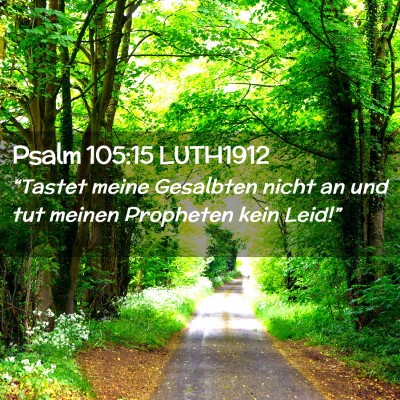Picture 02 - Psalm 105:15 LUTH1912 - “Tastet meine Gesalbten nicht an und tut meinen - Bible Verse Picture
