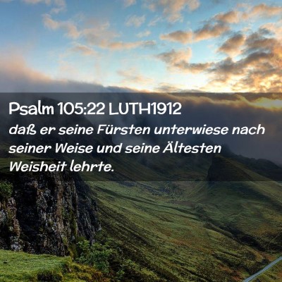 Picture 02 - Psalm 105:22 LUTH1912 - daß er seine Fürsten unterwiese nach seiner - Bible Verse Picture