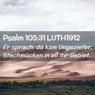 Picture 02 - Psalm 105:31 LUTH1912 - Er sprach: da kam Ungeziefer, Stechmücken in all - Bible Verse Picture