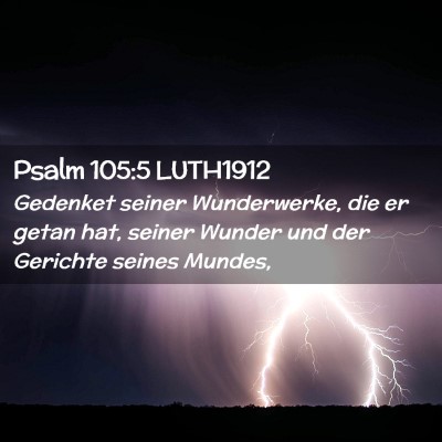 Picture 02 - Psalm 105:5 LUTH1912 - Gedenket seiner Wunderwerke, die er getan hat, - Bible Verse Picture
