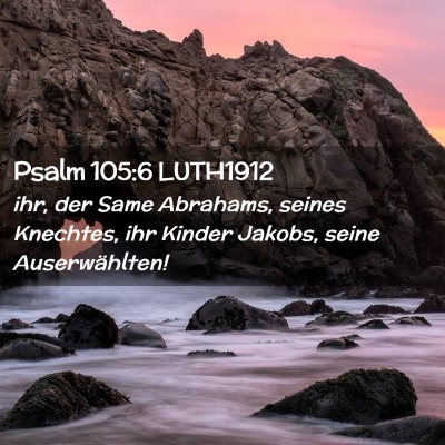 Picture 02 - Psalm 105:6 LUTH1912 - ihr, der Same Abrahams, seines Knechtes, ihr - Bible Verse Picture