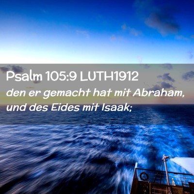 Picture 02 - Psalm 105:9 LUTH1912 - den er gemacht hat mit Abraham, und des Eides mit - Bible Verse Picture