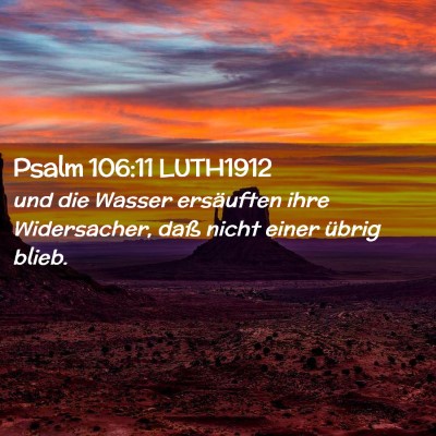 Picture 02 - Psalm 106:11 LUTH1912 - und die Wasser ersäuften ihre Widersacher, daß - Bible Verse Picture