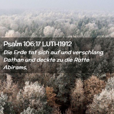 Picture 02 - Psalm 106:17 LUTH1912 - Die Erde tat sich auf und verschlang Dathan und - Bible Verse Picture