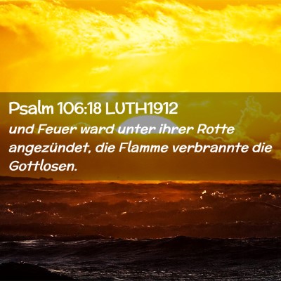 Picture 02 - Psalm 106:18 LUTH1912 - und Feuer ward unter ihrer Rotte angezündet, die - Bible Verse Picture