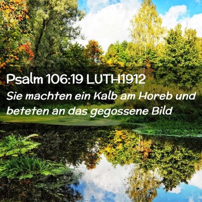 Picture 02 - Psalm 106:19 LUTH1912 - Sie machten ein Kalb am Horeb und beteten an das - Bible Verse Picture