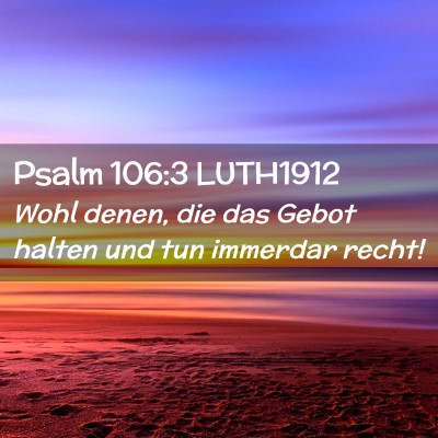 Picture 02 - Psalm 106:3 LUTH1912 - Wohl denen, die das Gebot halten und tun immerdar - Bible Verse Picture