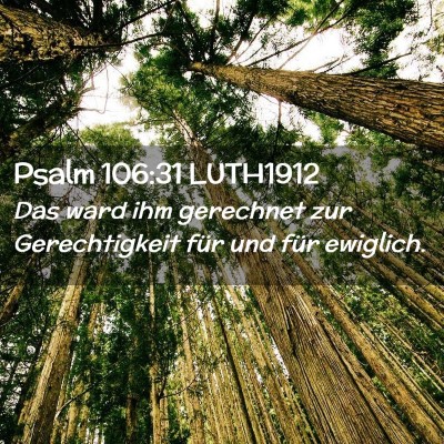 Picture 02 - Psalm 106:31 LUTH1912 - Das ward ihm gerechnet zur Gerechtigkeit für und - Bible Verse Picture