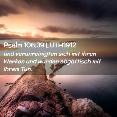 Picture 02 - Psalm 106:39 LUTH1912 - und verunreinigten sich mit ihren Werken und - Bible Verse Picture