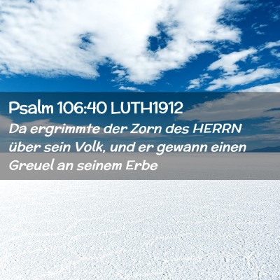 Picture 02 - Psalm 106:40 LUTH1912 - Da ergrimmte der Zorn des HERRN über sein Volk, - Bible Verse Picture