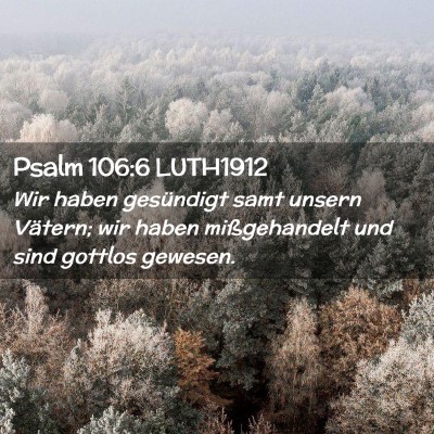 Picture 02 - Psalm 106:6 LUTH1912 - Wir haben gesündigt samt unsern Vätern; wir - Bible Verse Picture