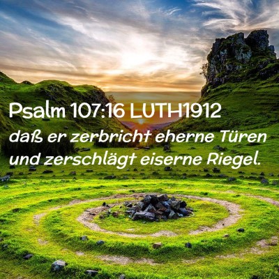 Picture 02 - Psalm 107:16 LUTH1912 - daß er zerbricht eherne Türen und zerschlägt - Bible Verse Picture