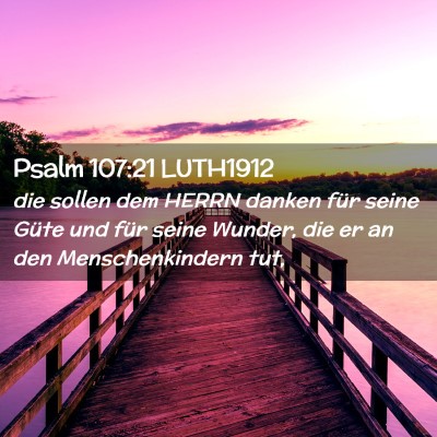 Picture 02 - Psalm 107:21 LUTH1912 - die sollen dem HERRN danken für seine Güte und - Bible Verse Picture