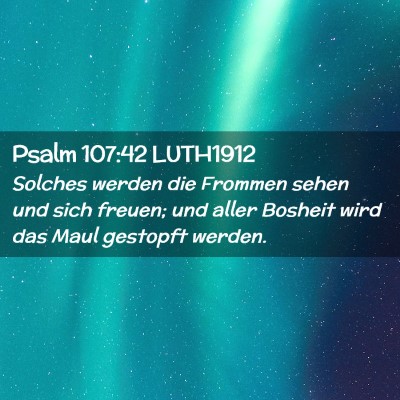 Picture 02 - Psalm 107:42 LUTH1912 - Solches werden die Frommen sehen und sich freuen; - Bible Verse Picture