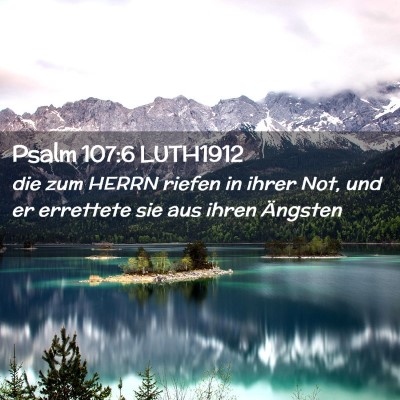 Picture 02 - Psalm 107:6 LUTH1912 - die zum HERRN riefen in ihrer Not, und er - Bible Verse Picture