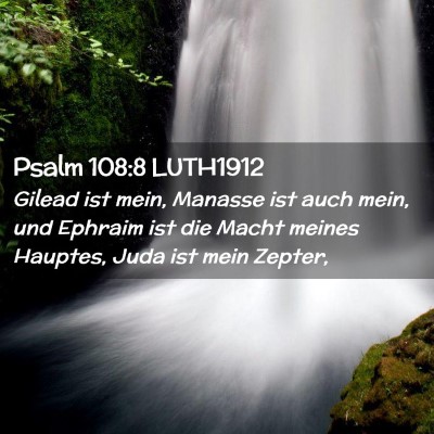 Picture 02 - Psalm 108:8 LUTH1912 - Gilead ist mein, Manasse ist auch mein, und - Bible Verse Picture