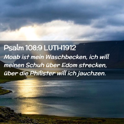 Picture 02 - Psalm 108:9 LUTH1912 - Moab ist mein Waschbecken, ich will meinen Schuh - Bible Verse Picture