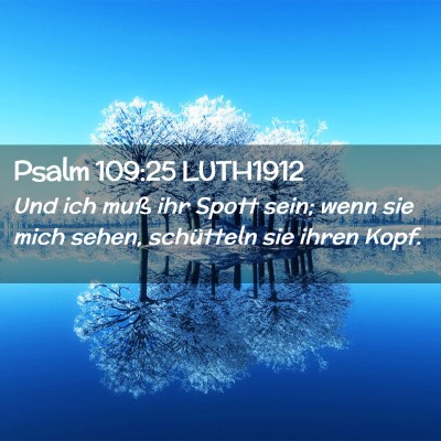 Picture 02 - Psalm 109:25 LUTH1912 - Und ich muß ihr Spott sein; wenn sie mich sehen, - Bible Verse Picture