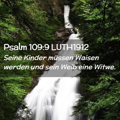 Picture 02 - Psalm 109:9 LUTH1912 - Seine Kinder müssen Waisen werden und sein Weib - Bible Verse Picture